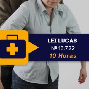 Lei Lucas nº 13.722 – Primeiros Socorros – 10 HORAS